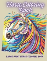 Horse Coloring Book: Large Print Horse Coloring Book for Adults and Teens. Relaxation and Stress-Relief B0CVHPT53H Book Cover