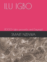 ILU IGBO: (1000+ Igbo proverbs and Sayings) B0DWLHQTV4 Book Cover