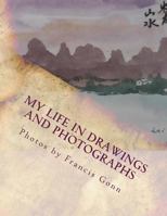 My Life in Drawings and Photographs 1502391201 Book Cover