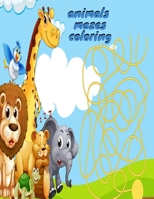 animals mazes coloring: mazes for kids and coloring animals B099C5P4K6 Book Cover