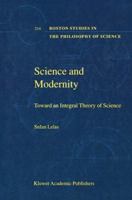 Science and Modernity: Toward an Integral Theory of Science 1402002475 Book Cover