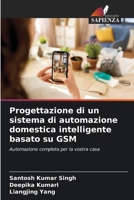 Progettazione di un sistema di automazione domestica intelligente basato su GSM 6206635848 Book Cover