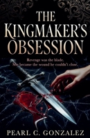The Kingmaker's Obsession (The Kingmakers Trilogy) B0GXDZ133Y Book Cover