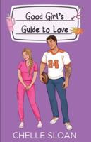 Good Girl's Guide to Love: A fake dating, pro football romance 1964414075 Book Cover