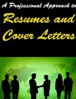 A Professional Approach to Resumes and Cover Letters 0557711266 Book Cover