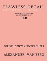 Flawless Recall Expansion Book: Memorize Irregular Conjugations Of SER, For Students And Teachers B0BHNZ4WSV Book Cover
