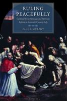 Ruling Peacefully: Cardinal Ercole Gonzaga And Patrician Reform in Sixteenth-century Italy 0813214785 Book Cover
