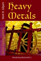 Heavy Metals (Wandering Blacksmith) 1658569784 Book Cover