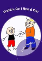 Grandpa, Can I Have A Pet? 1482627825 Book Cover