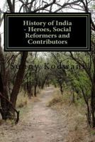History of India - Heroes, Social Reformers and Contributors 1537542060 Book Cover