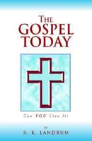 The Gospel Today: Can You Live It 1413412823 Book Cover