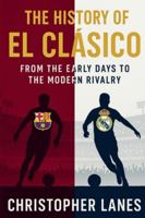 EL CLÁSICO: The Eternal Rivalry: The History, Politics, Legends, and Legacy of Football’s Greatest Derby (legend & Rising stars: The Football Biography series) B0G4CHWT32 Book Cover