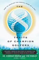The 8 Traits Of Champion Golfers: How To Develop The Mental Game Of A Pro 0684869055 Book Cover