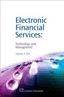 Electronic Financial Services: Technology and Management 1843341328 Book Cover