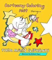 Cartoony Coloring Fest Starring Them Magic Elephants 0692880410 Book Cover
