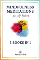 Mindfulness Meditations for Self-Healing: 3 Books in 1: Guided Meditations for Relaxation, Deep Sleep and Anxiety Relief, Chakra Healing for Beginners, Vagus Nerve B085KN3DDR Book Cover