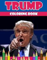 Trump Coloring Book: Donald Trump Coloring Book (Off-Color Coloring Books) 1535000430 Book Cover