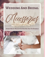 Wedding And Bridal Accessories Every Bride Needs For Her Big Day To Sparkle - Pastel Pink Gold Cream Floral Pearl Tan 1034216953 Book Cover