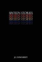 Sixteen Stories 1439245789 Book Cover