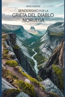 Senderismo por la grieta del diablo Noruega: Una guía completa para explorar la grieta del diablo en Noruega. (Emocionantes aventuras de senderismo al aire libre) (Spanish Edition) B0F6N2T79H Book Cover