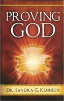 Proving God by Sandra G. Kennedy 0978828674 Book Cover