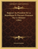 Rapport Au President De La Republique Et Discours Prononce Par Le Ministre 1160237875 Book Cover