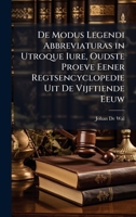 De Modus Legendi Abbreviaturas in Utroque Iure, Oudste Proeve Eener Regtsencyclopedie Uit De Vijftiende Eeuw (Dutch Edition) 1023983850 Book Cover