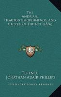 The Andrian, Heautontimoreumenos, and Hecyra of Terence [Ed.] by J.A. Phillips 1358272883 Book Cover