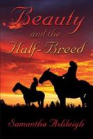 Beauty And The Half-breed 1413710565 Book Cover