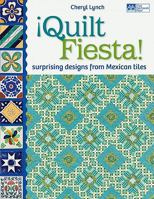 Quilt Fiesta!: Surprising Designs from Mexican Tiles 1604680032 Book Cover