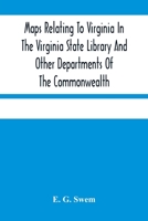 Maps Relating To Virginia In The Virginia State Library And Other Departments Of The Commonwealth: With The 17Th And 18Th Century Atlas-Maps In The Library Of Congress 9354481078 Book Cover
