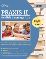 Praxis II English Language Arts Content Knowledge (5038) Study Guide: Review Book with Practice Test Questions for the Praxis ELA Exam 1635308453 Book Cover