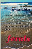 Ferals: An Australian Adventure/Romance Novel 1726450066 Book Cover
