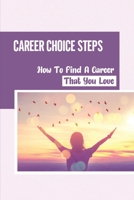 Career Choice Steps: How To Find A Career That You Love: How To Overcome Mental Obstacles null Book Cover