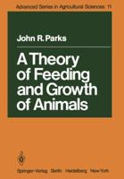 Advanced Series in Agricultural Sciences: Theory of Feeding and Growth of Animals (Advanced Series in Agricultural Sciences) 3642683320 Book Cover