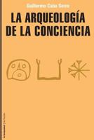 La arqueología de la conciencia 8479481366 Book Cover