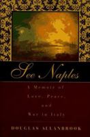 See Naples: A Memoir of Love, Peace, and War in Italy 0395745853 Book Cover