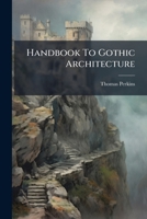 Handbook To Gothic Architecture 124629804X Book Cover