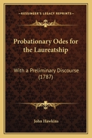 Probationary Odes for the Laureatship: With a Preliminary Discourse 1356877907 Book Cover