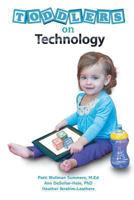 Toddlers on Technology: A Parents' Guide 1481730509 Book Cover
