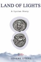 Land Of Lights: A Lycian Story 1949872947 Book Cover