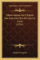 Observations Sur L'Esprit Des Loix Ou L'Art De Lire Ce Livre (1751) 116616876X Book Cover