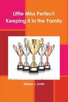 Little Miss Perfect: Keeping It in the Family 1329564375 Book Cover