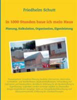 In 1000 Stunden baue ich mein Haus: Planung, Kostenkalkulation, Organisation, Eigenleistung 3741290106 Book Cover