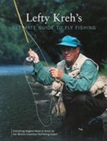 Lefty Kreh's Ultimate Guide to Fly Fishing: Everything Anglers Need to Know by the World's Foremost Fly Fishing Expert 1592281117 Book Cover