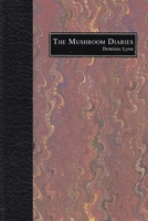 The Mushroom Diaries 0956161200 Book Cover