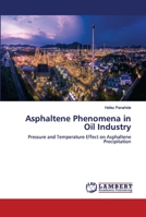 Asphaltene Phenomena in Oil Industry 620267749X Book Cover