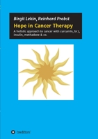Hope in Cancer Therapy: A holistic approach to cancer with curcumin, b17, insulin, methadone & co. 3347153715 Book Cover