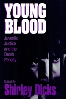 Young Blood: Juvenile Justice and the Death Penalty 0879759534 Book Cover