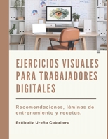 Ejercicios visuales para trabajadores digitales: Recomendaciones, láminas de entrenamiento y recetas. (Spanish Edition) B0GX75B6FJ Book Cover